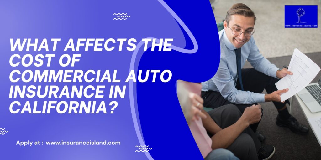 What Affects the Cost of Commercial Auto Insurance in California?